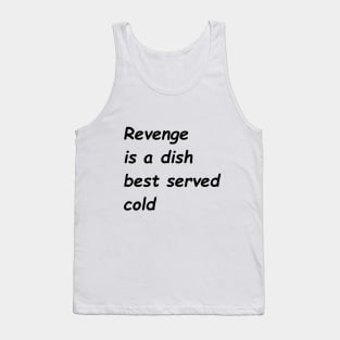 Revenge Is A Dish Best Served Cold Tank Top